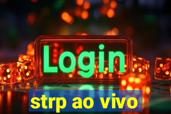 strp ao vivo